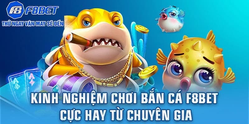 Kinh nghiệm bắn cá F8bet tăng khả năng chiến thắng
