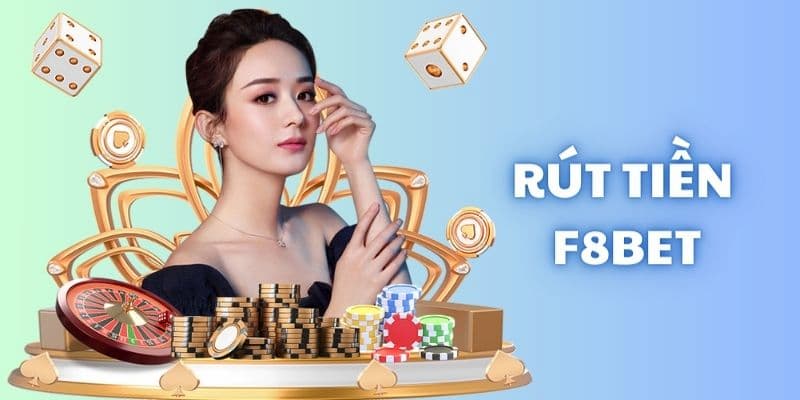 Tìm hiểu tổng quan về quy trình rút tiền F8bet