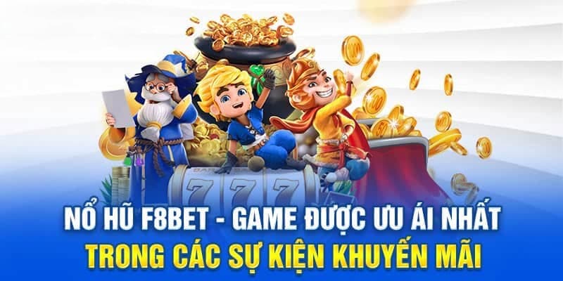 Tổng quan về game nổ hũ F8bet